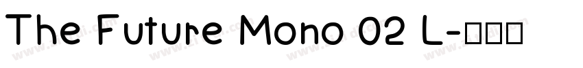 The Future Mono 02 L字体转换 The Future Mono 02 L字体转换